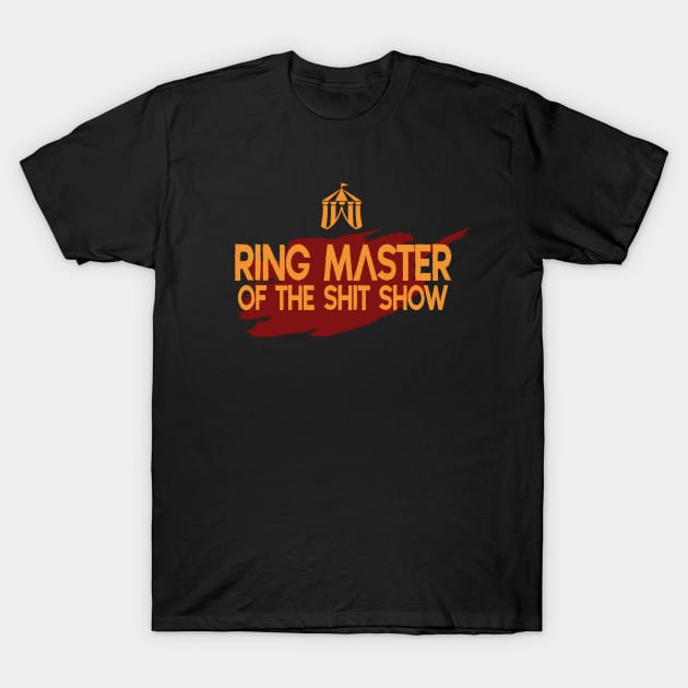 ringmaster of the shit show T-Shirt by Nwebube parody design